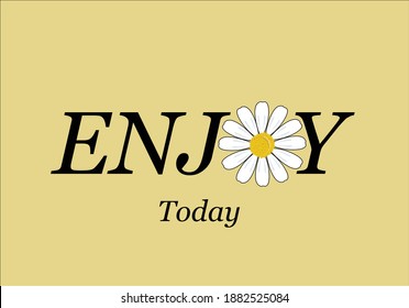  enjoy todaydaisy vector hand drawn design positive. daisy letter  choose happy margarita lettering decorative fashion style trend spring summer print pattern positive quote,stationery,