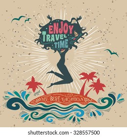 Enjoy travel time. My best vacation. Typographic Inspirational and motivational print with girl and quote lettering. For print on T-shirts and bags, banner designs, ads  and travel agencies