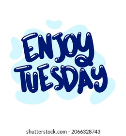 enjoy tuesday quote text typography design graphic vector illustration