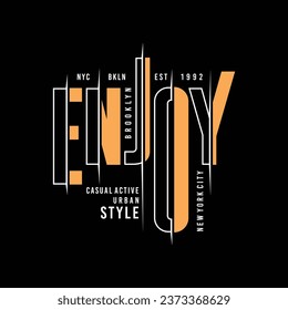 Enjoy typography design for t-shirt, print, poster, banner, flyer, wallpaper, vector illustration