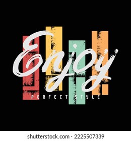 Enjoy typography slogan for print t shirt design