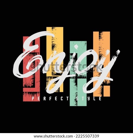 Enjoy typography slogan for print t shirt design