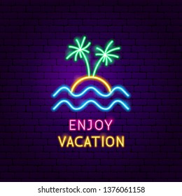 Enjoy Vacation Neon Label. Vector Illustration of Summer Promotion.