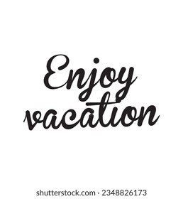 enjoy vacation text on white background.