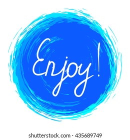 Enjoy! .Vector calligraphic inspirational design. Hand drawn vector element. Motivation quote for t-shirt, flyer, poster, card.