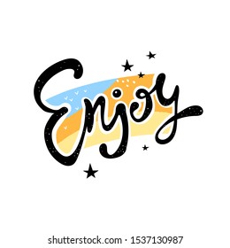 enjoy. vector hand drawing lettering with stars, decor elements. isolated. design for t-shirt print, poster