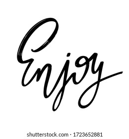 Enjoy. Vector hand drawn lettering  isolated. Template for card, poster, banner, print for t-shirt, pin, badge, patch.