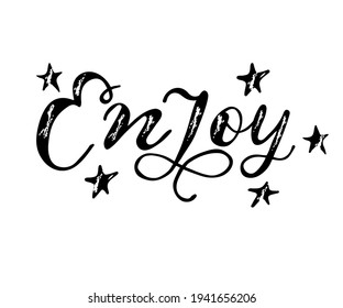Enjoy - Vector hand drawn lettering phrase. Modern brush calligraphy. Motivation and inspiration quotes for photo overlays, greeting cards, t-shirt print, posters.