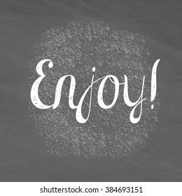 Enjoy. Vector illustration with hand-drawn lettering on texture background. Original vector handwritten calligraphy. 
Can be used for promo design, cards, prints or posters.
