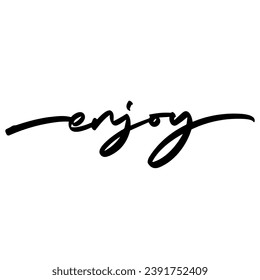 enjoy vector lettering. Hand written sign. typography. Motivational quote. Calligraphy postcard poster graphic design lettering element