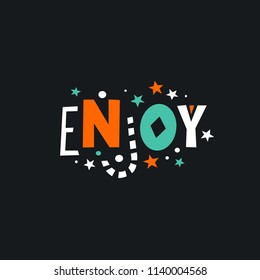 Enjoy. Vector poster with motivation quote.