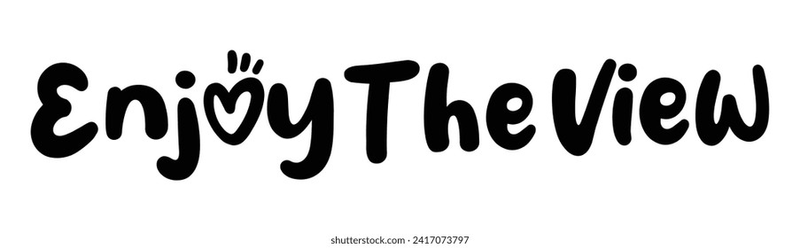 enjoy the view text on white background.