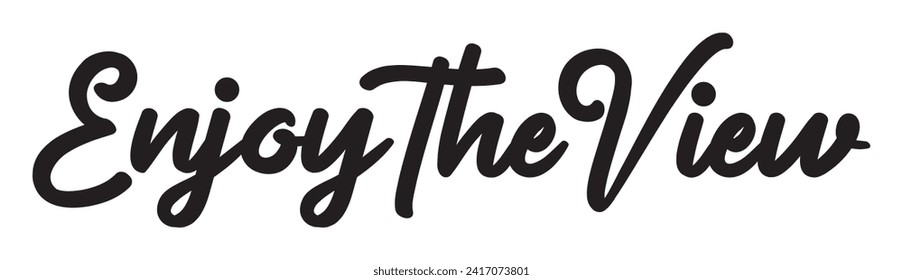 enjoy the view text on white background.