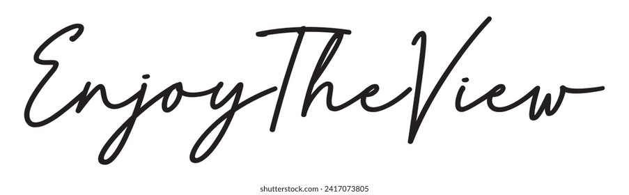 enjoy the view text on white background.