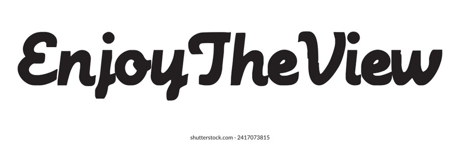 enjoy the view text on white background.