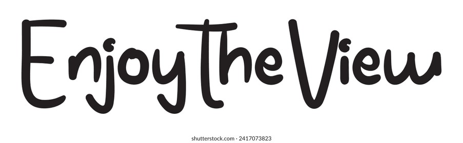 enjoy the view text on white background.