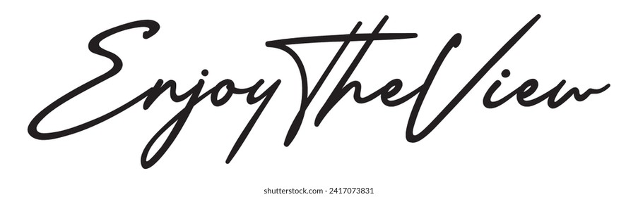 enjoy the view text on white background.