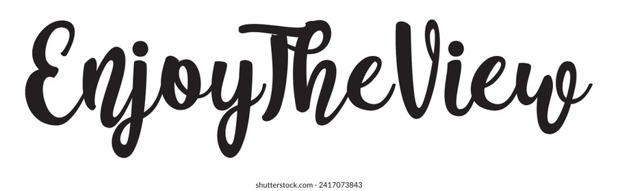 enjoy the view text on white background.