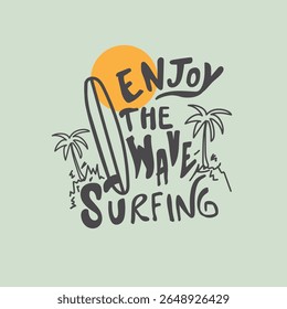 Enjoy the wave Surfing sun surf board palm tree drawing vector