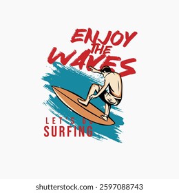 Enjoy the waves brush stroke surfer vector illustration typography