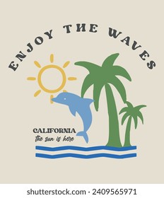 Enjoy the waves slogan, fish, palm tree, sunny , wave vector printed california slogan graphic