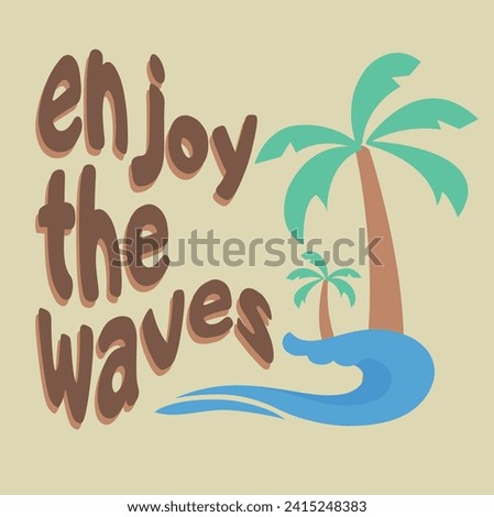 Enjoy the Waves Slogan with Palm Wave Vector, Palm Tree Vector Print, Wave Print, Palm Slogan Design, Enjoy Illustration Vector, Palm Slogan