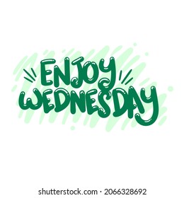 enjoy wednesday quote text typography design graphic vector illustration