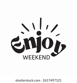 Enjoy Weekend lettering. Modern linear calligraphy. Chill and relax phrase. Friday, Saturday, Sunday are coming. Vector typography for prints, banner, cards, t shirts, stickers