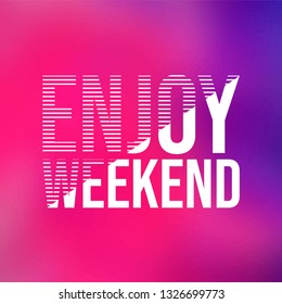 enjoy weekend. Life quote with modern background vector illustration