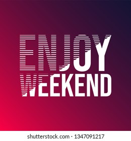 enjoy weekend. Life quote with modern background vector illustration