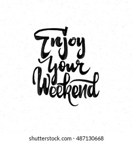 Enjoy weekend. Trace written by pen brush for design. Positive phrase can be used as print, stamp, banner or label  your 
