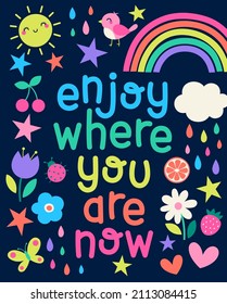 "Enjoy where you are now" positive quotes typography design with cute hand drawn illustration.