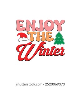 Enjoy the Winter, Christmas shirt, Merry Christmas shirt,  inspirational quotes, motivational positive quotes, silhouette arts lettering design, Merry Christmas shirt, Winter shirt, Typography Design.