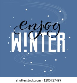 Enjoy winter. Hand drawn lettering inspirational illustration. Abstract design card perfect for prints, flyers, banners, invitations and more. EPS 10