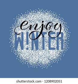 Enjoy winter. Hand drawn lettering inspirational illustration. Abstract design card perfect for prints, flyers, banners, invitations and more. EPS 10
