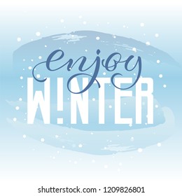 Enjoy winter. Hand drawn lettering inspirational illustration. Abstract design card perfect for prints, flyers, banners, invitations and more. EPS 10