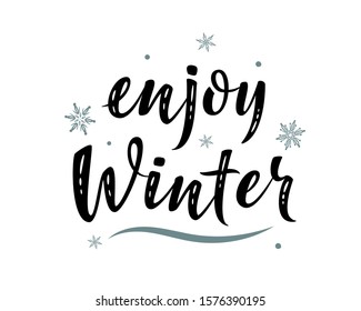 Enjoy winter. Hand drawn simple lettering greeting sign with snowflakes. For card, t-shirt or mug print, poster, banner, sticker. Handwritten calligraphy. Photo overlay Winter Holidays vector