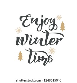 Enjoy winter time text with snowflakes on background. Calligraphy, lettering design. Typography for greeting cards, posters, banners. Vector illustration