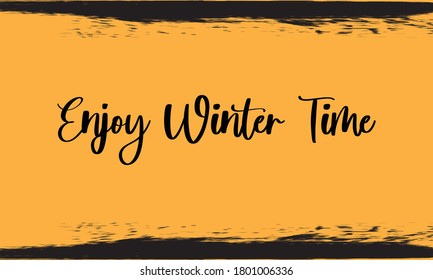 Enjoy Winter Time Typography Handwritten Calligraphy Black Color Text On Yellow Background