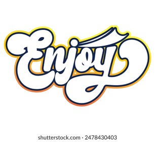 Enjoy word graffiti typography art design vector illustration ready for print on t-shirt, apparel, poster and other use.