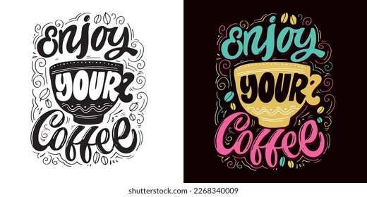 Enjoy your coffee - cute hand drawn doodle lettering postcard, t-shirt design, mug print.