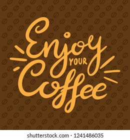 Enjoy your Coffee Drawn Lettering Poster quote