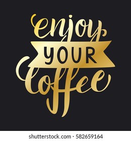 Enjoy your coffee lettering. Modern handwritten poster