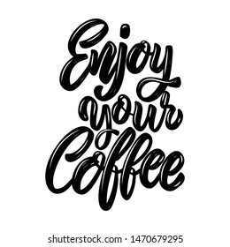 Enjoy your coffee. Lettering phrase on white background. Design element for poster, banner, t shirt, card. Vector illustration