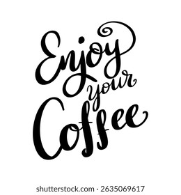 Enjoy your coffee. Lettering phrase on white background. Design element for poster, banner, t shirt, card.