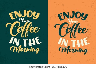 Enjoy your coffee in the morning colorful coffee lettering quotes for t shirt and merchandise