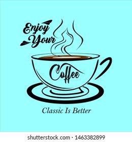 Enjoy Your Coffee. Object, Drawing, Typography design vector or illustration
