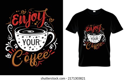 Enjoy your coffee T Shirt Design