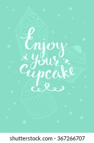 Enjoy your cupcake. Cute vector minty illustration with hand lettering. Perfect for greeting card and posters 