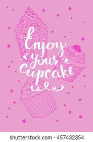 Enjoy your cupcake. Cute vector pink illustration with hand lettering. Perfect for greeting card and posters